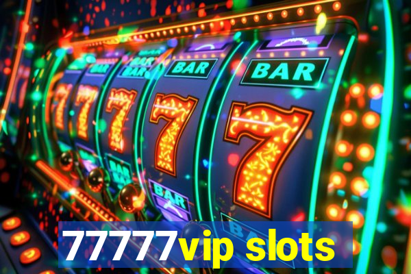 77777vip slots